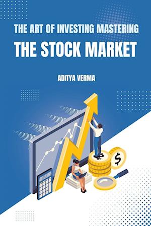 The Art of Investing Mastering the Stock Market