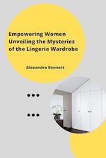 Empowering Women Unveiling the Mysteriesofthe Lingerie Wardrobe 