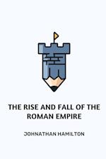 The Rise and Fall of the Roman Empire