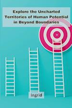 Explore the uncharted territories of human potential in Beyond Boundaries 