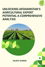 Unlocking Afghanistan's Agricultural Export Potential A Comprehensive Analysis 