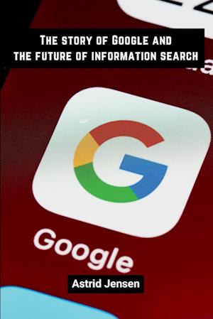 The story of Google and the future of information search