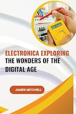 Electronica Exploring the Wonders of the Digital Age 