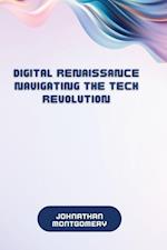 Digital Renaissance Navigating the Tech Revolution 