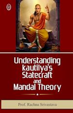 UNDERSTANDING KAUTILYAs STATECRFT & MANDAL THEORY