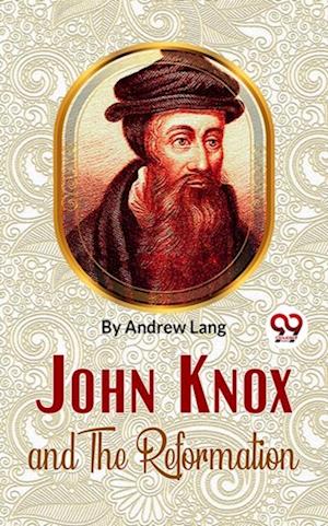 John Knox And The Reformation