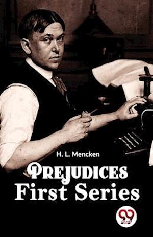 Prejudices First Series