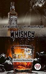 Art Of Making Whiskey
