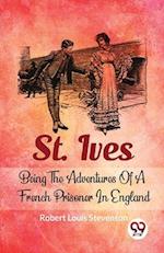 St. Ives Being The Adventures Of A French Prisoner In England 