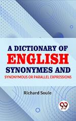 Dictionary of English Synonymes and Synonymous or Parallel Expressions