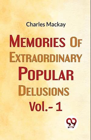 Memories Of Extraordinary Popular Delusions Vol.- 1