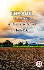 The Soil (La terre.) A Realistic Novel