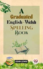 Graduated English-Welsh Spelling Book