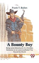 Bounty Boy Being Some Adventures Of A Christian Barbarian On An Unpremeditated Trip Round The World