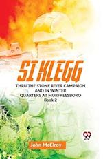 Si Klegg thru the Stone River Campaign And In Winter Quarters At Murfreesboro book 2 