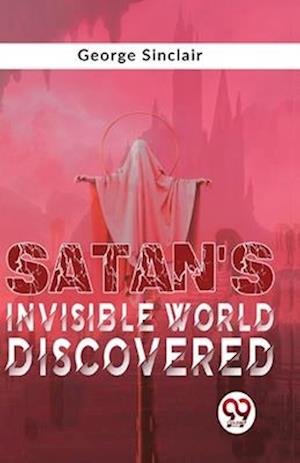 Satan'S Invisible World Discovered