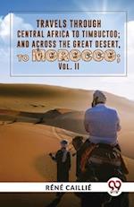 Travels Through Central Africa To Timbuctoo; And Across The Great Desert, To Morocco vol.ll 