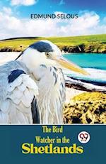 The Bird Watcher In The Shetlands 