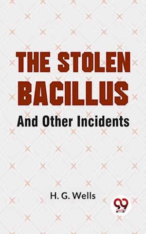 The Stolen Bacillus And Other Incidents