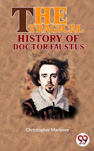 The Tragical History Of Doctor Faustus