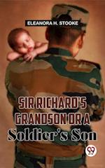 Sir Richard''S Grandson Or A Soldier''S Son