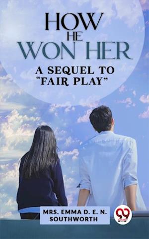 How He Won Her A Sequel To 'Fair Play'