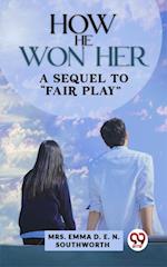 How He Won Her A Sequel To 'Fair Play'