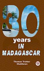 Thirty Years In Madagascar