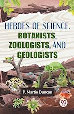 Heroes Of Science. Botanists, Zoologists, And Geologists