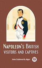 Napoleon'S British Visitors And Captives