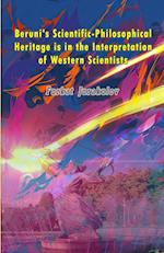 Beruni's Scientific-Philosophical Heritage is in the Interpretation of Western Scientists