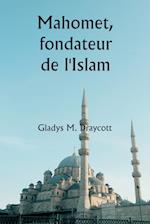 Mahomet, fondateur de l'Islam