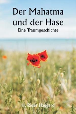 Der Mahatma und der Hase Eine Traumgeschichte