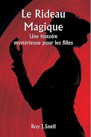 Le rideau magique  Une histoire mystérieuse pour les filles