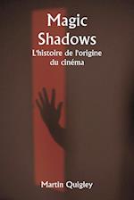 Magic Shadows L'histoire de l'origine du cinéma