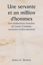 Une servante et un million d'hommes Les confessions franches de Leona Canwick, censurées indiscrètement