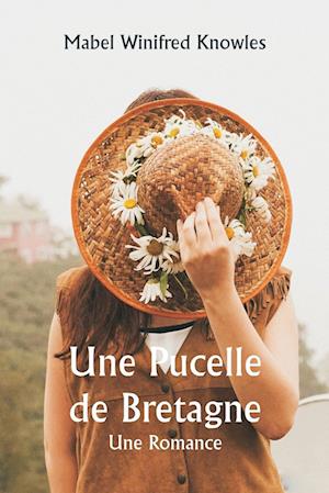 Une Pucelle de Bretagne Une Romance