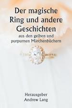 Der magische Ring und andere Geschichten aus den gelben und purpurnen Märchenbüchern