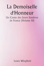 La Demoiselle d'Honneur  Un Conte des Jours Sombres de France (Volume III)