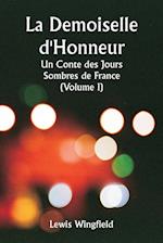 La Demoiselle d'Honneur  Un Conte des Jours Sombres de France (Volume I)