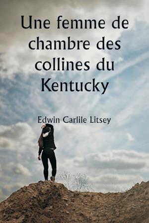 Une femme de chambre des collines du Kentucky