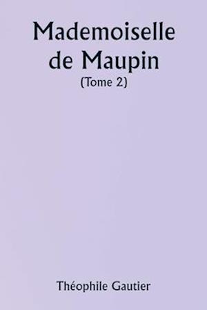 Mademoiselle de Maupin ( Tome 2)