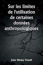 Sur les limites de l'utilisation de certaines données anthropologiques