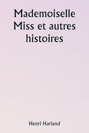 Mademoiselle Miss et autres histoires