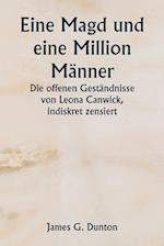 Eine Magd und eine Million Männer Die offenen Geständnisse von Leona Canwick, indiskret zensiert