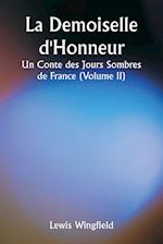 La Demoiselle d'Honneur  Un Conte des Jours Sombres de France (Volume II)