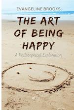 The Art of Being Happy: A Philosophical Exploration 