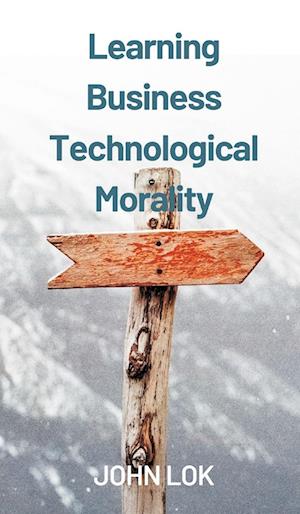 Learning Business Technological Morality