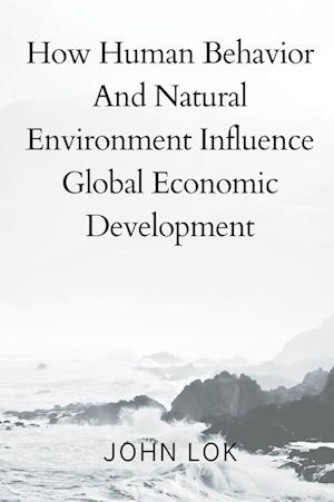 How Human Behavior And Natural Environment Influence