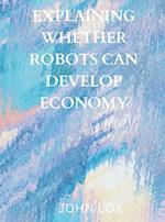 Explaining Whether Robots Can Develop Economy 